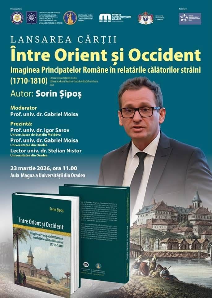 Lansare de carte la Oradea: „Între Orient și Occident” de Sorin Șipoș – o incursiune în imaginea Principatelor Române (1710–1810)